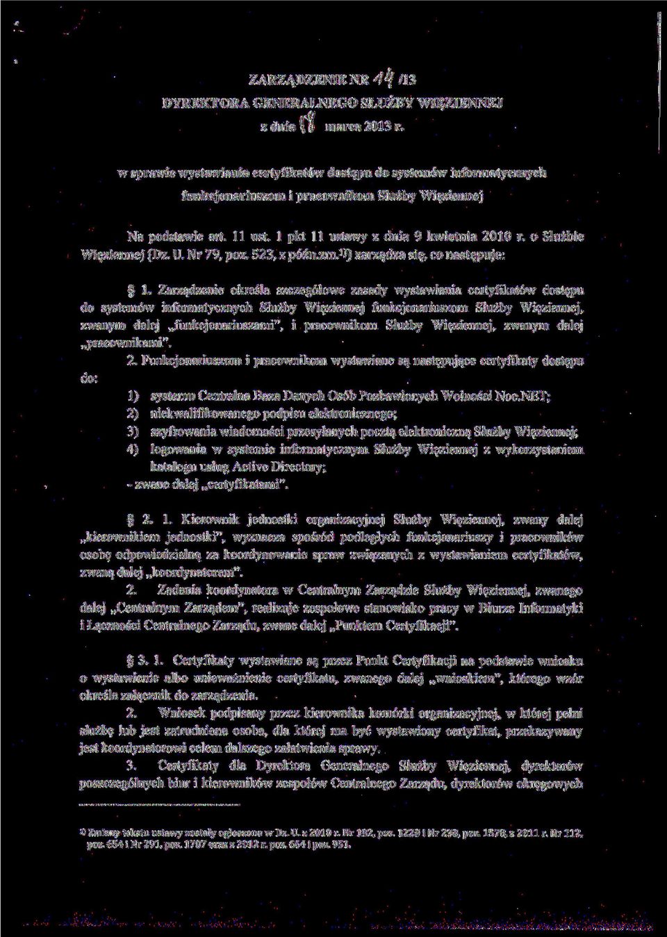 o Służbie Więziennej (Dz. U. Nr 79, póz. 523, z późn.zm. 1 )) zarządza się, co następuje: 1.