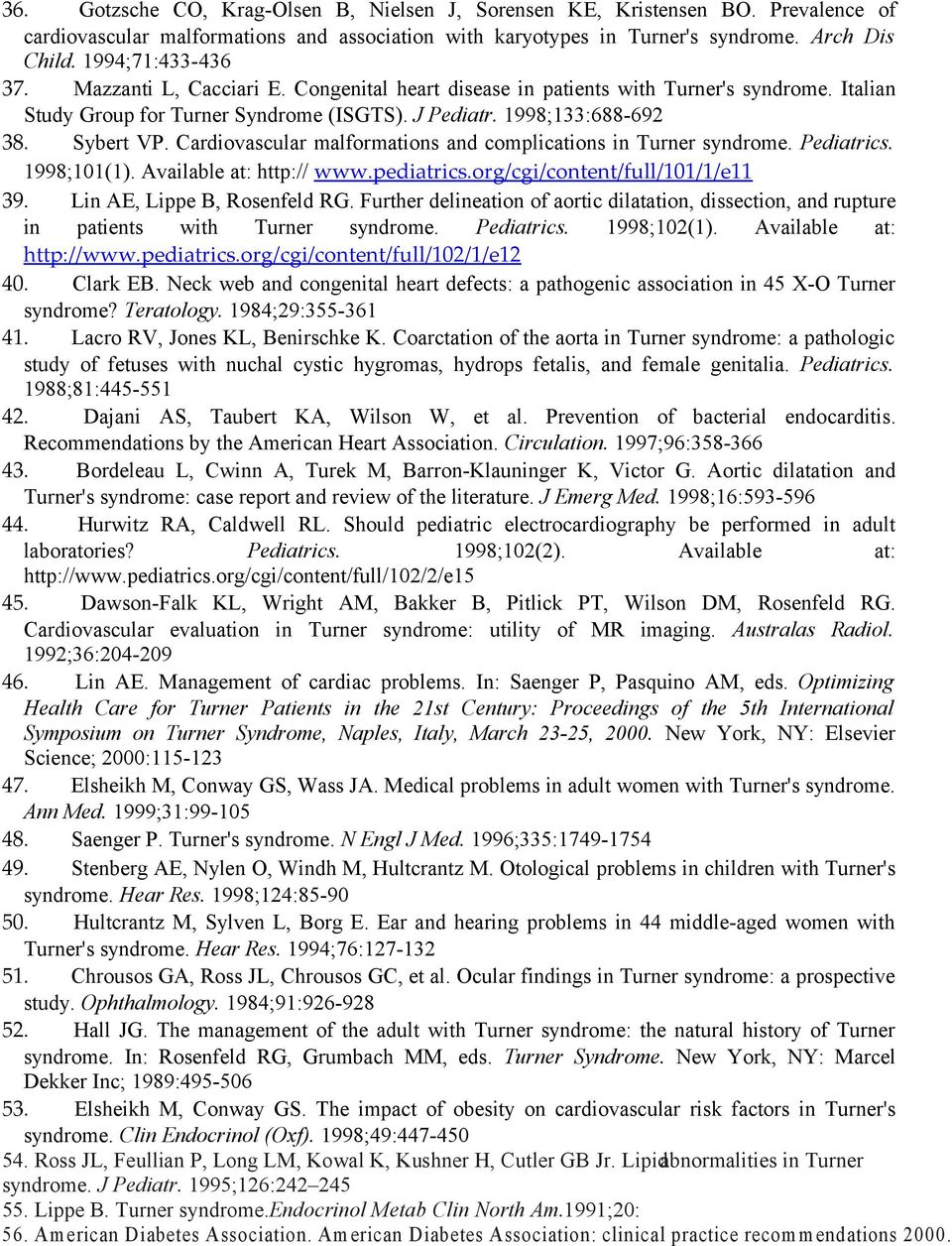 Cardiovascular malformations and complications in Turner syndrome. Pediatrics. 1998;101(1). Available at: http:// www.pediatrics.org/cgi/content/full/101/1/e11 39. Lin AE, Lippe B, Rosenfeld RG.
