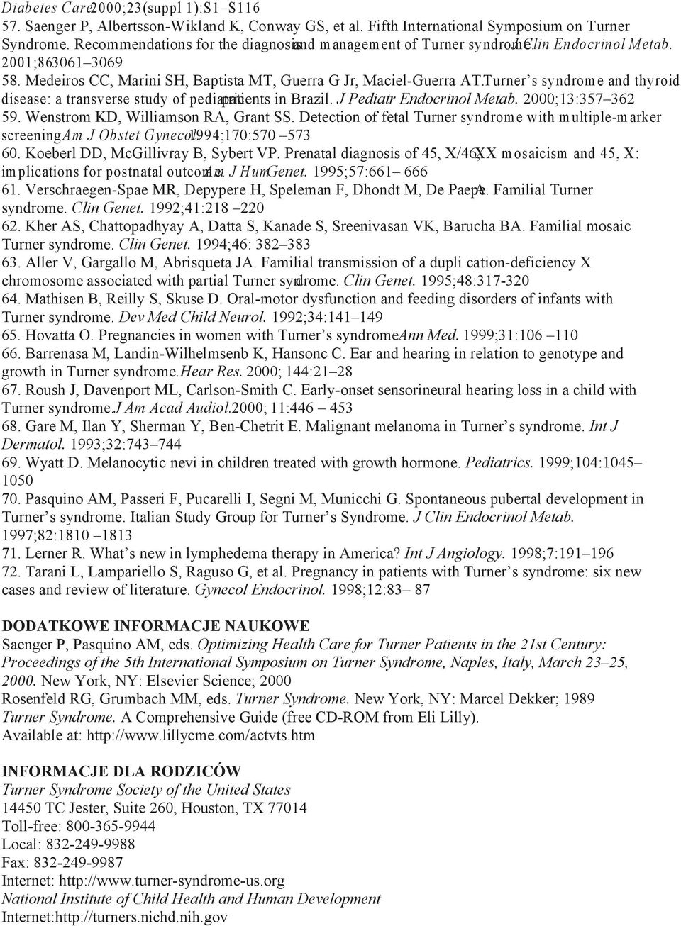 Turner s syndrome and thyroid disease: a transverse study of pediatric patients in Brazil. J Pediatr Endocrinol Metab. 2000;13:357 362 59. Wenstrom KD, Williamson RA, Grant SS.
