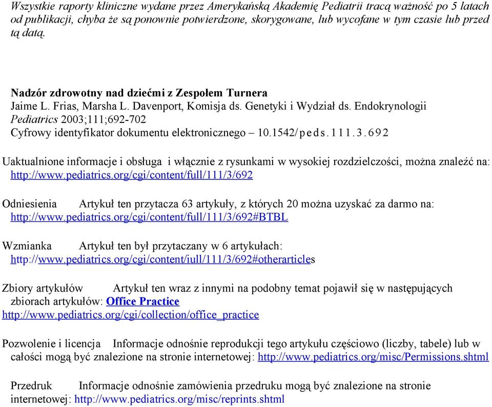 Endokrynologii Pediatrics 2003;111;692-702 Cyfrowy identyfikator dokumentu elektronicznego 10.1542/peds.111.3.692 Uaktualnione informacje i obsługa i włącznie z rysunkami w wysokiej rozdzielczości, można znaleźć na: http://www.