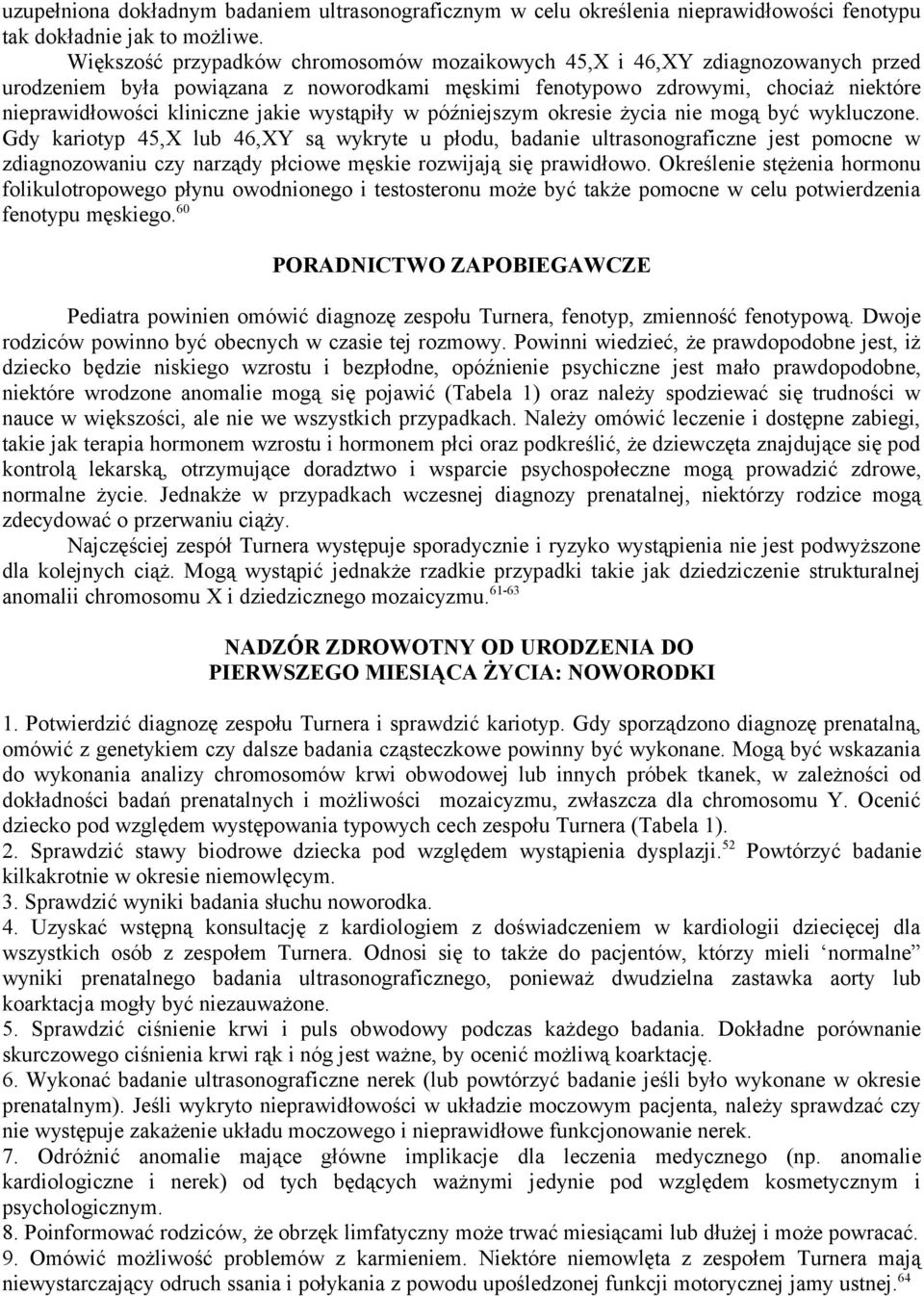 wystąpiły w późniejszym okresie życia nie mogą być wykluczone.