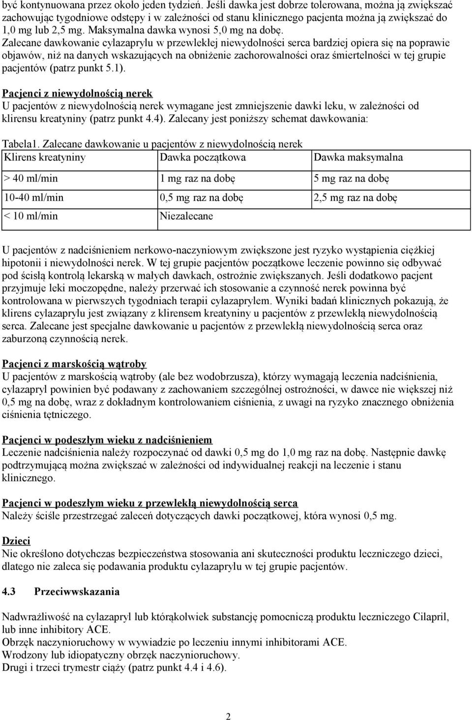 Maksymalna dawka wynosi 5,0 mg na dobę.