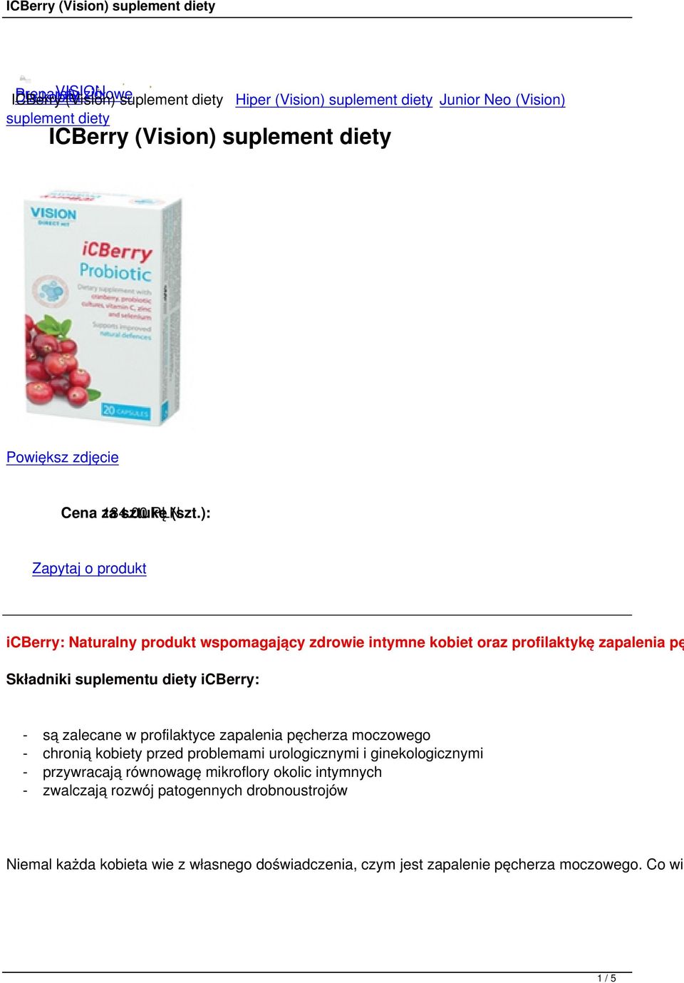 ): Zapytaj o produkt icberry: Naturalny produkt wspomagający zdrowie intymne kobiet oraz profilaktykę zapalenia pę Składniki suplementu diety icberry: - są zalecane w