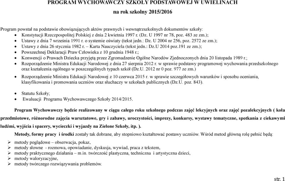 ); Ustawy z dnia 26 stycznia 1982 r. Karta Nauczyciela (tekst jedn.: Dz.U 2014 poz.191 ze zm.); Powszechnej Deklaracji Praw Człowieka z 10 grudnia 1948 r.