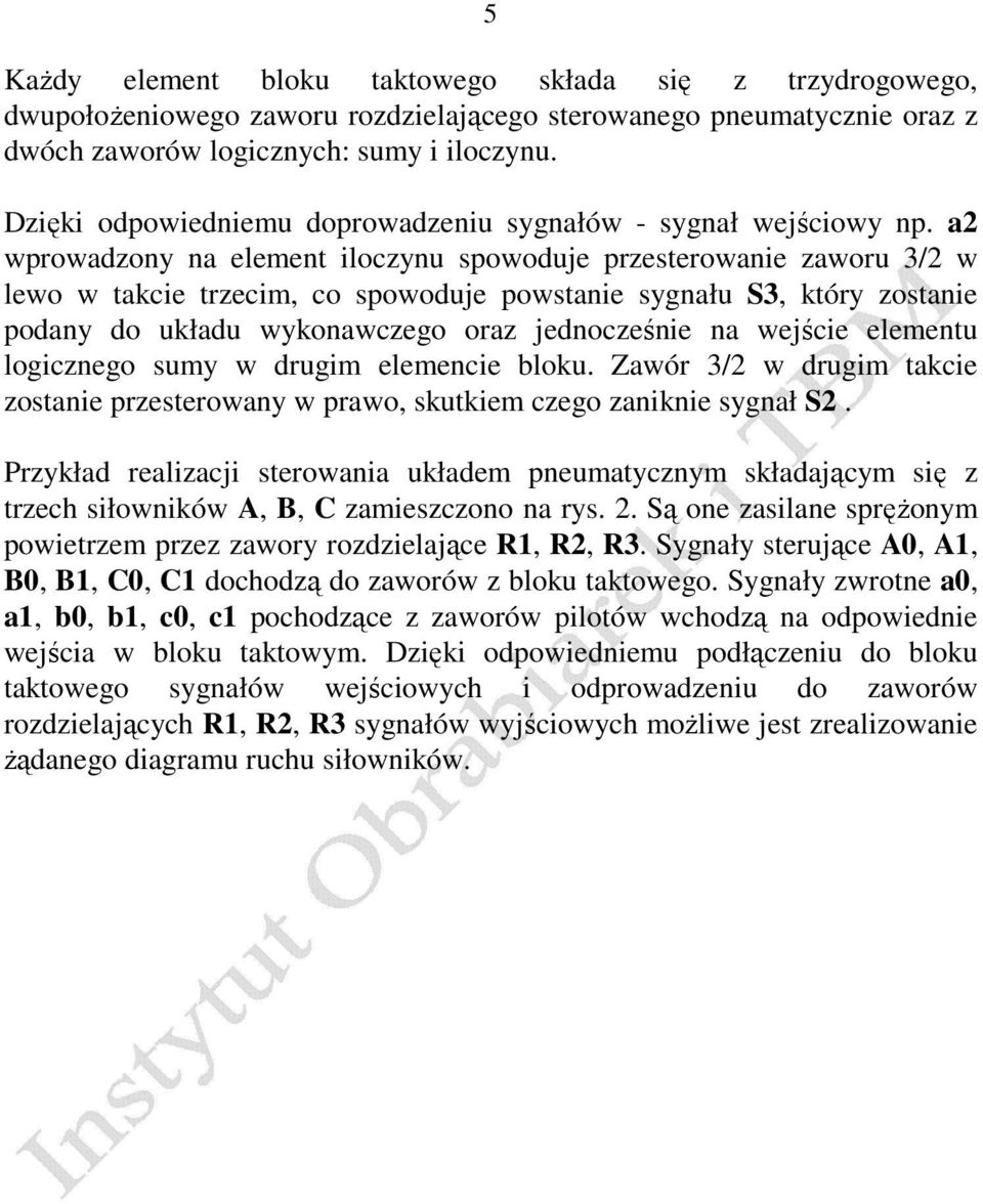 a2 wprowadzony na element iloczynu spowoduje przesterowanie zaworu 3/2 w lewo w takcie trzecim, co spowoduje powstanie sygnału S3, który zostanie podany do układu wykonawczego oraz jednocześnie na