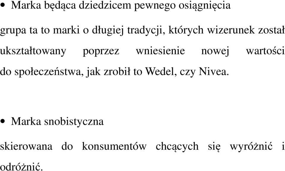 wniesienie nowej wartości do społeczeństwa, jak zrobił to Wedel, czy