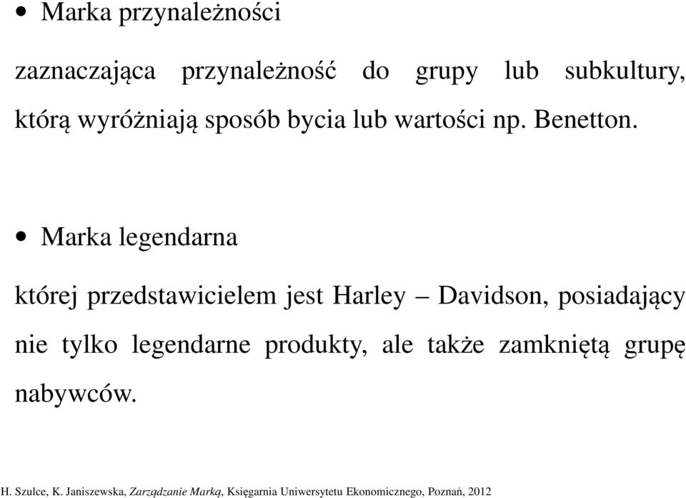 Marka legendarna której przedstawicielem jest Harley Davidson, posiadający nie tylko