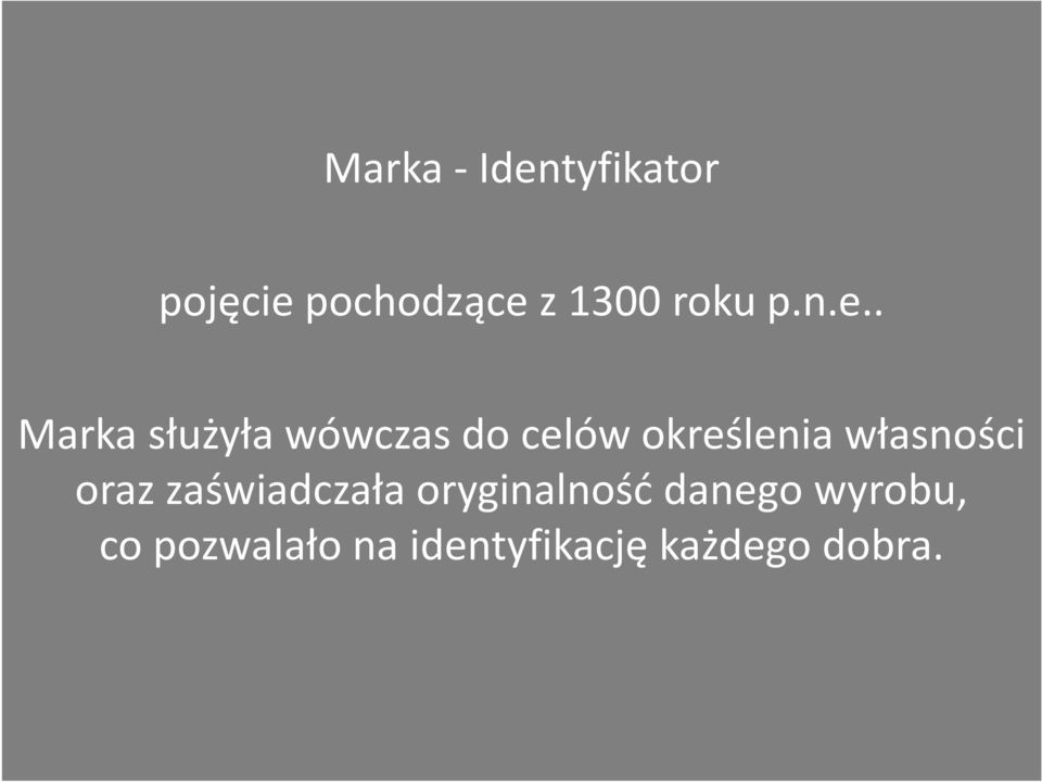 . Marka służyła wówczas do celów określenia