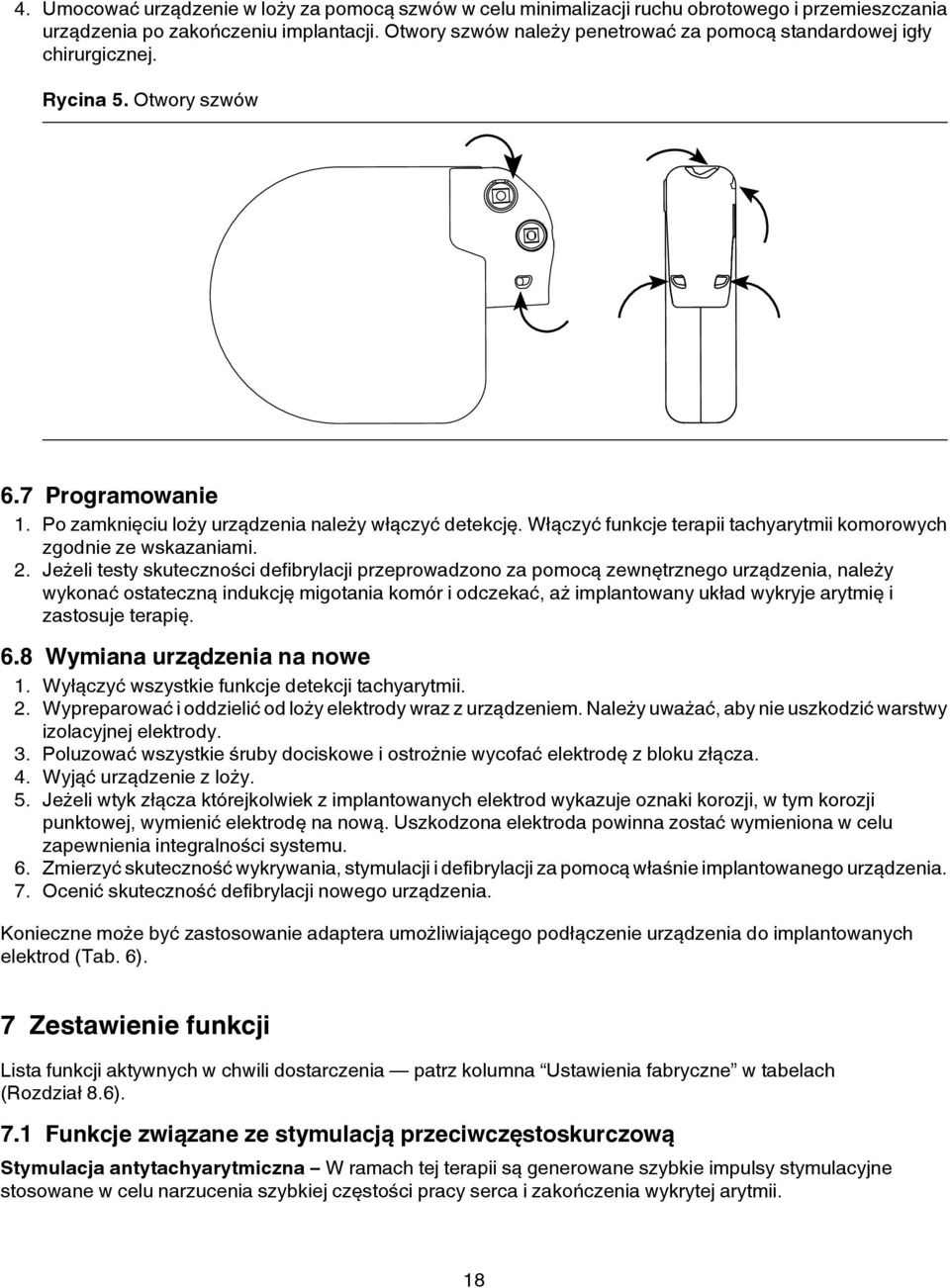 Włączyć funkcje terapii tachyarytmii komorowych zgodnie ze wskazaniami. 2.