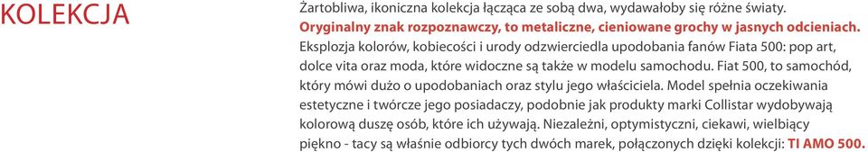 Fiat 500, to samochód, który mówi dużo o upodobaniach oraz stylu jego właściciela.