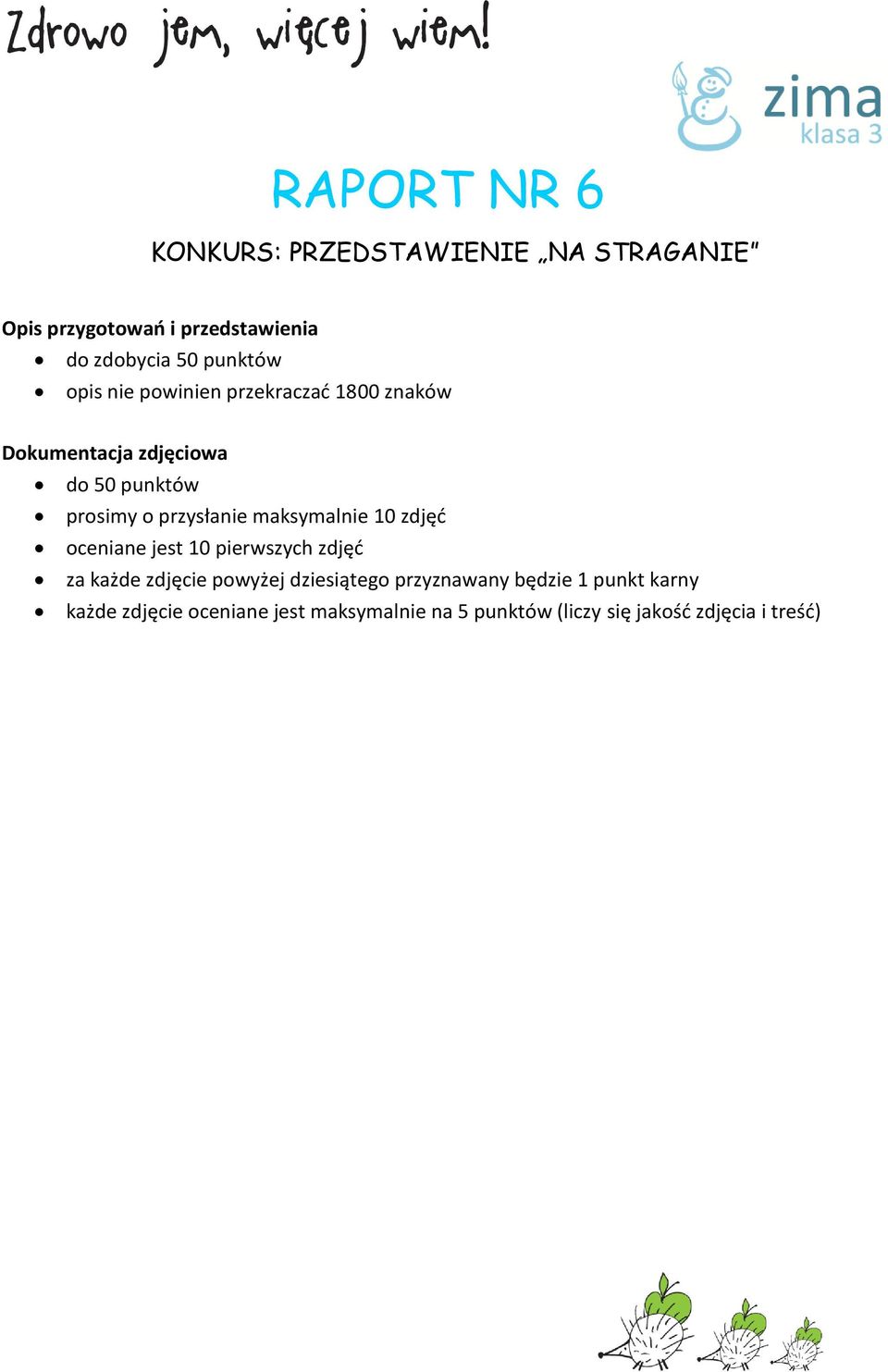 o przysłanie maksymalnie 10 zdjęć oceniane jest 10 pierwszych zdjęć