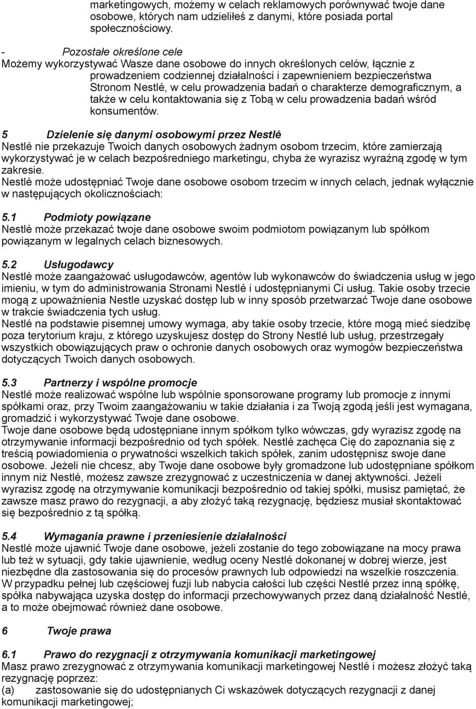 prowadzenia badań o charakterze demograficznym, a także w celu kontaktowania się z Tobą w celu prowadzenia badań wśród konsumentów.