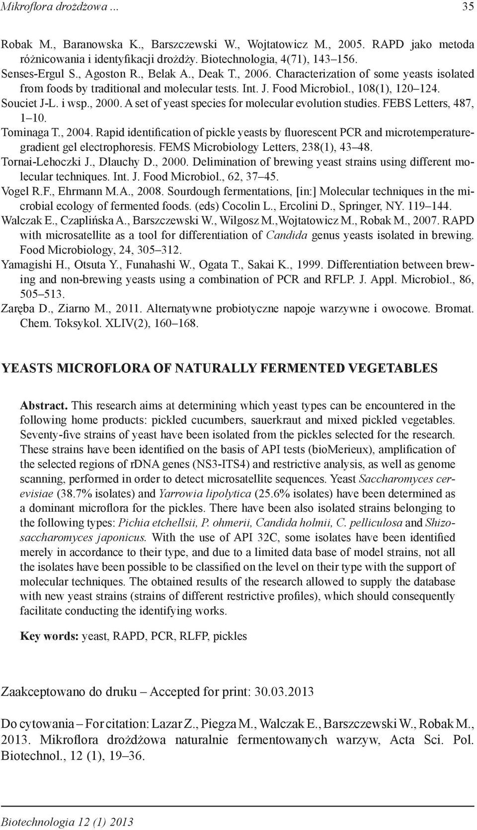 A set of yeast species for molecular evolution studies. FEBS Letters, 487, 1 10. Tominaga T., 2004.