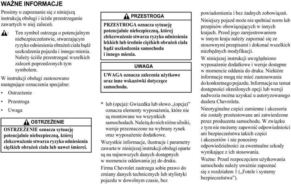 Należy ściśle przestrzegać wszelkich zaleceń poprzedzonych tym symbolem.