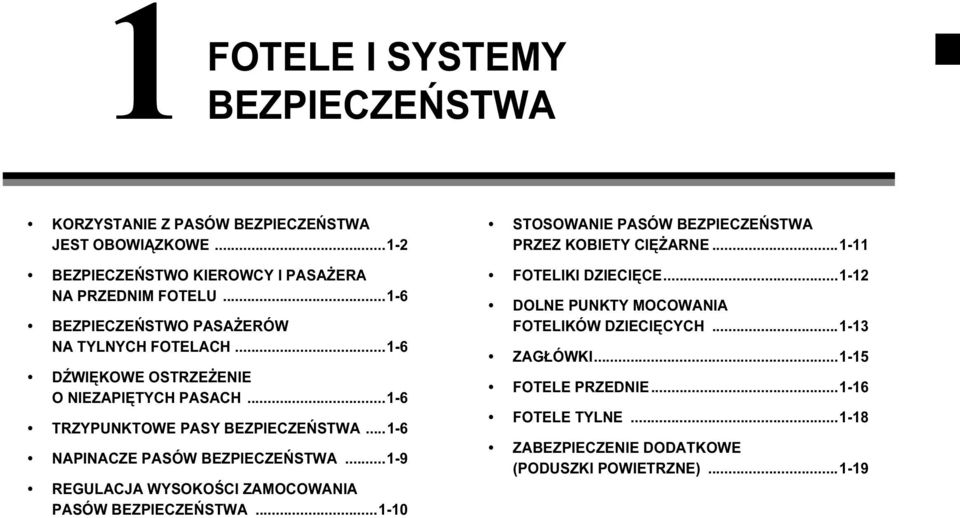 ..1-6 NAPINACZE PASÓW BEZPIECZEŃSTWA...1-9 REGULACJA WYSOKOŚCI ZAMOCOWANIA PASÓW BEZPIECZEŃSTWA...1-10 STOSOWANIE PASÓW BEZPIECZEŃSTWA PRZEZ KOBIETY CIĘŻARNE.