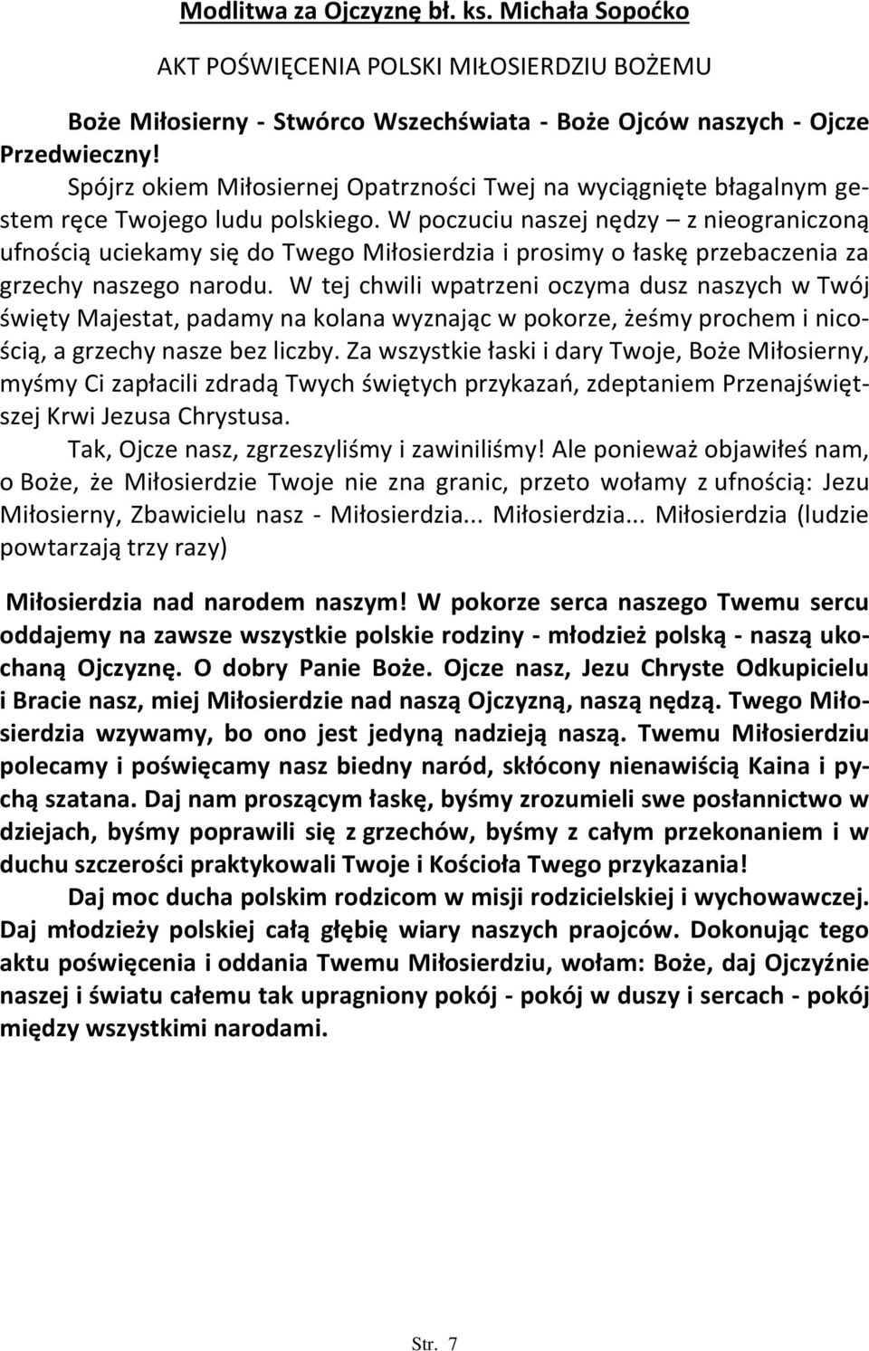 W poczuciu naszej nędzy z nieograniczoną ufnością uciekamy się do Twego Miłosierdzia i prosimy o łaskę przebaczenia za grzechy naszego narodu.