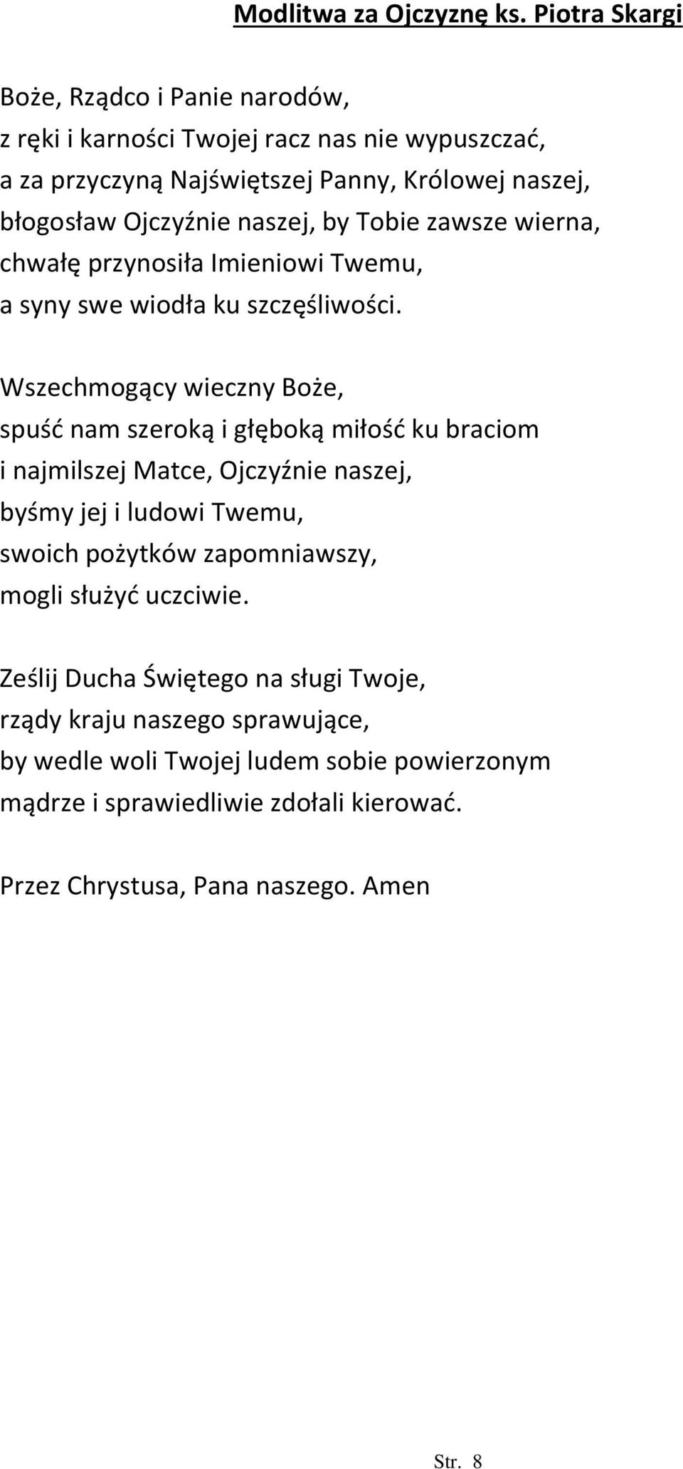 naszej, by Tobie zawsze wierna, chwałę przynosiła Imieniowi Twemu, a syny swe wiodła ku szczęśliwości.