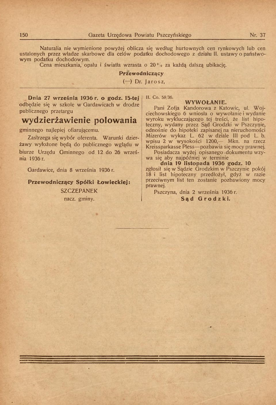 15-tej odbędzie się w szkole w Gardawicach w drodze publicznego przetargu wydzierżawienie polowania gminnego najlepiej ofiarującemu. Zastrzega się wybór oferenta.