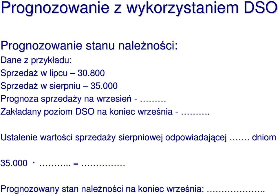 000 Prognoza sprzedaŝy na wrzesień - Zakładany poziom DSO na koniec września -.