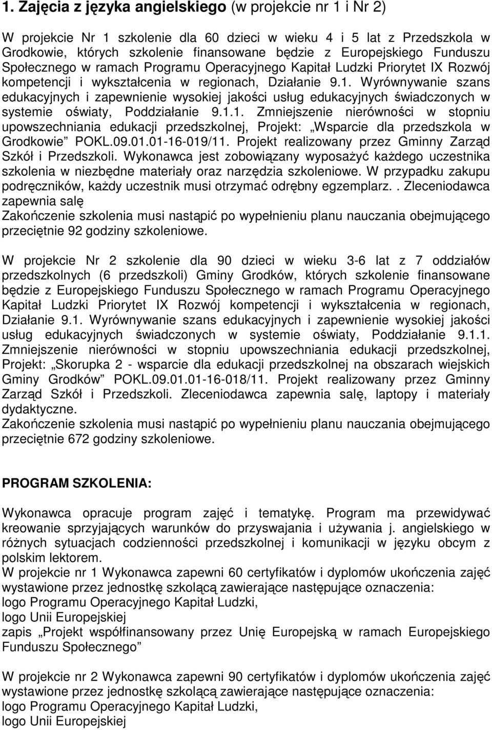 Wyrównywanie szans edukacyjnych i zapewnienie wysokiej jakości usług edukacyjnych świadczonych w systemie oświaty, Poddziałanie 9.1.