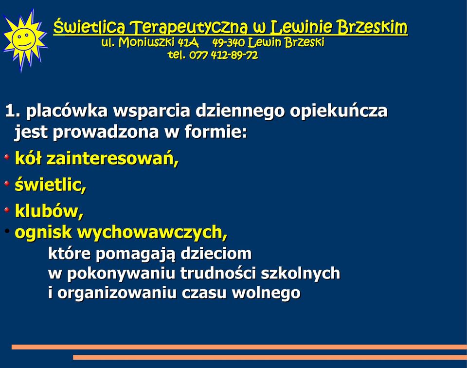 klubów, ognisk wychowawczych, które pomagają dzieciom