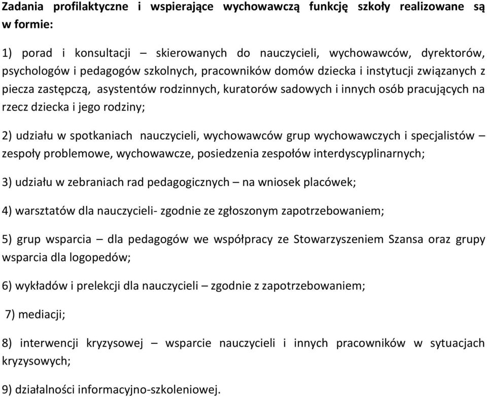 spotkaniach nauczycieli, wychowawców grup wychowawczych i specjalistów zespoły problemowe, wychowawcze, posiedzenia zespołów interdyscyplinarnych; 3) udziału w zebraniach rad pedagogicznych na