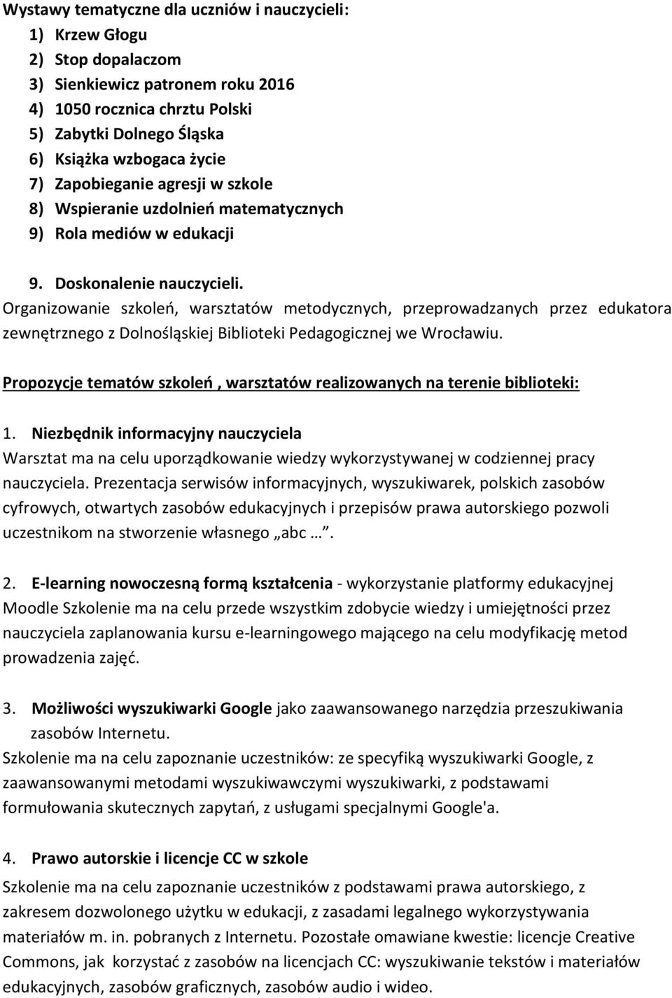 Organizowanie szkoleń, warsztatów metodycznych, przeprowadzanych przez edukatora zewnętrznego z Dolnośląskiej Biblioteki Pedagogicznej we Wrocławiu.