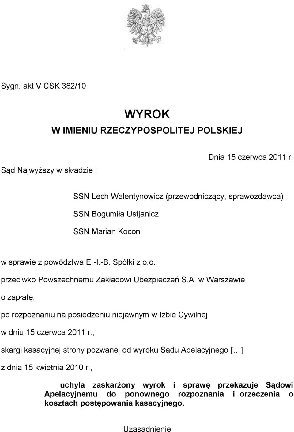 A. w Warszawie o zapłatę, po rozpoznaniu na posiedzeniu niejawnym w Izbie Cywilnej w dniu 15 czerwca 2011 r.