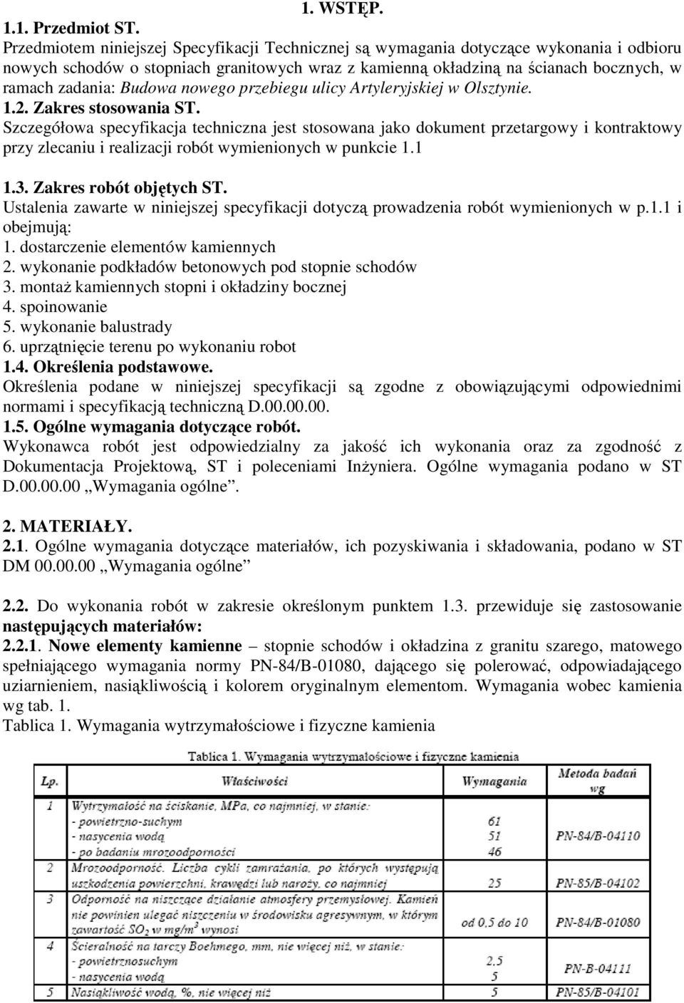 Budowa nowego przebiegu ulicy Artyleryjskiej w Olsztynie. 1.2. Zakres stosowania ST.