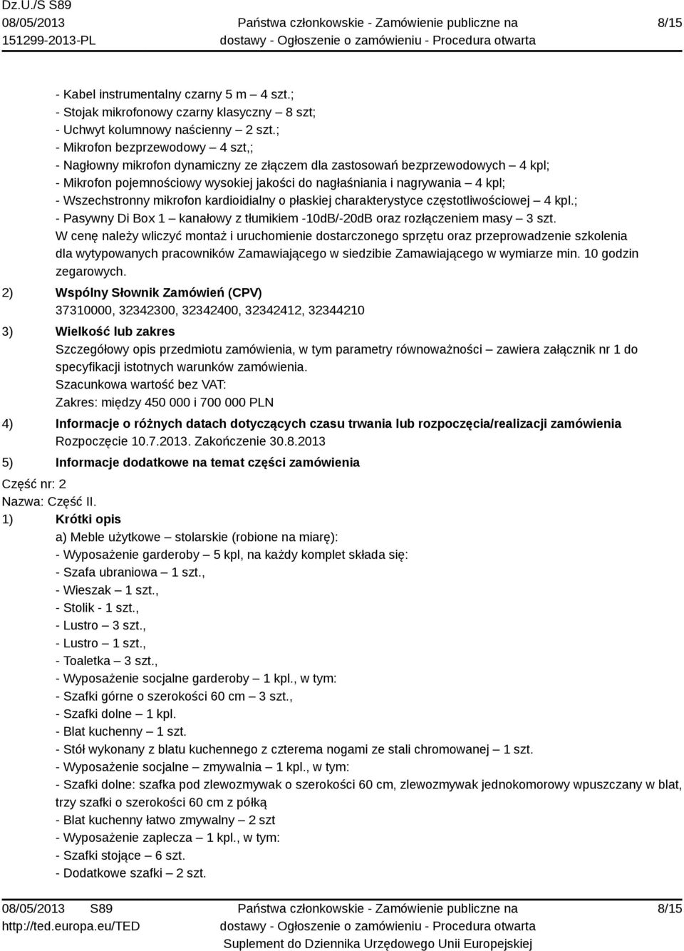 Wszechstronny mikrofon kardioidialny o płaskiej charakterystyce częstotliwościowej 4 kpl.; - Pasywny Di Box 1 kanałowy z tłumikiem -10dB/-20dB oraz rozłączeniem masy 3 szt.