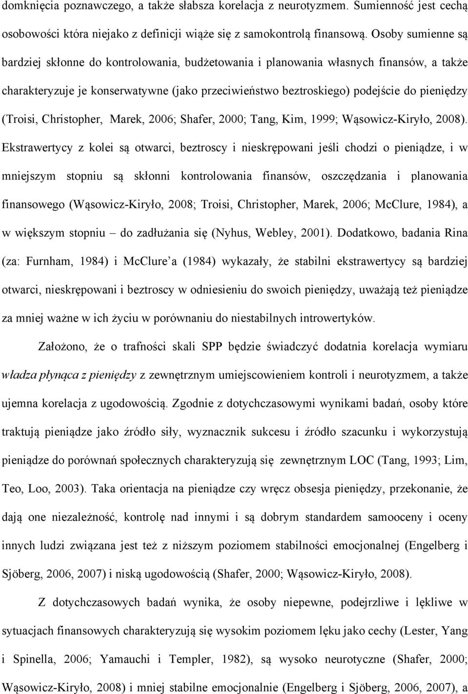 (Troisi, Christopher, Marek, 2006; Shafer, 2000; Tang, Kim, 1999; Wąsowicz-Kiryło, 2008).