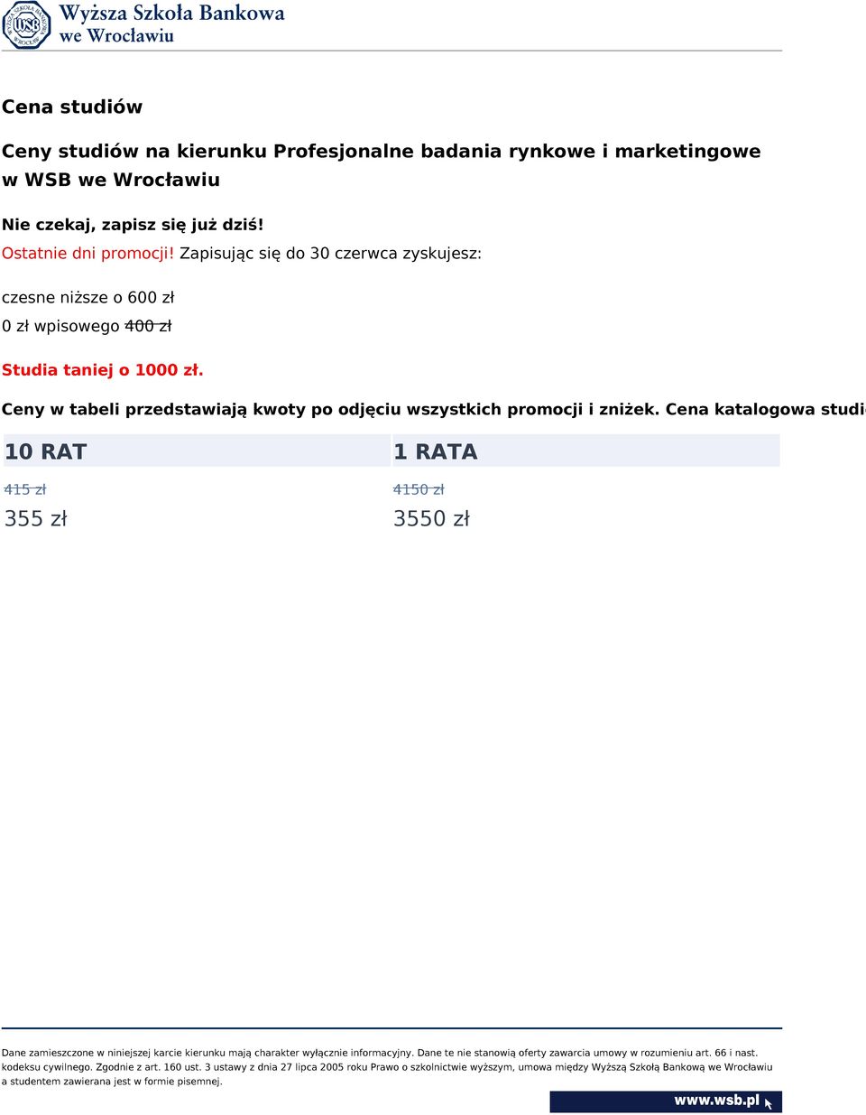 Zapisując się do 30 czerwca zyskujesz: czesne niższe o 600 zł 0 zł wpisowego 400 zł Studia taniej o