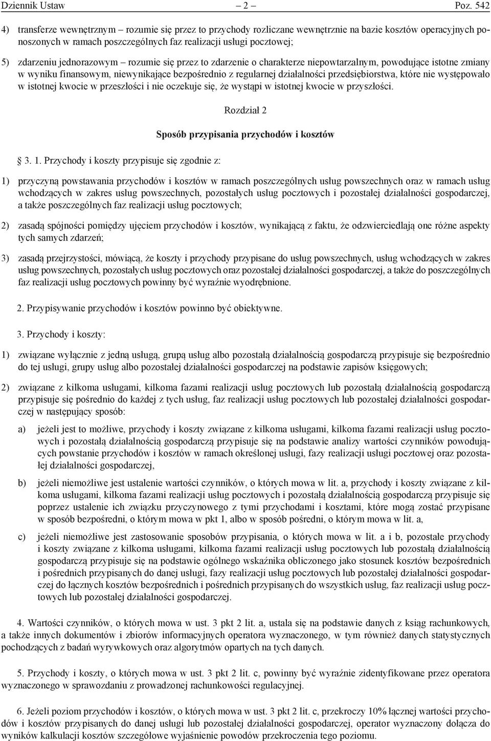 jednorazowym rozumie się przez to zdarzenie o charakterze niepowtarzalnym, powodujące istotne zmiany w wyniku finansowym, niewynikające bezpośrednio z regularnej działalności przedsiębiorstwa, które