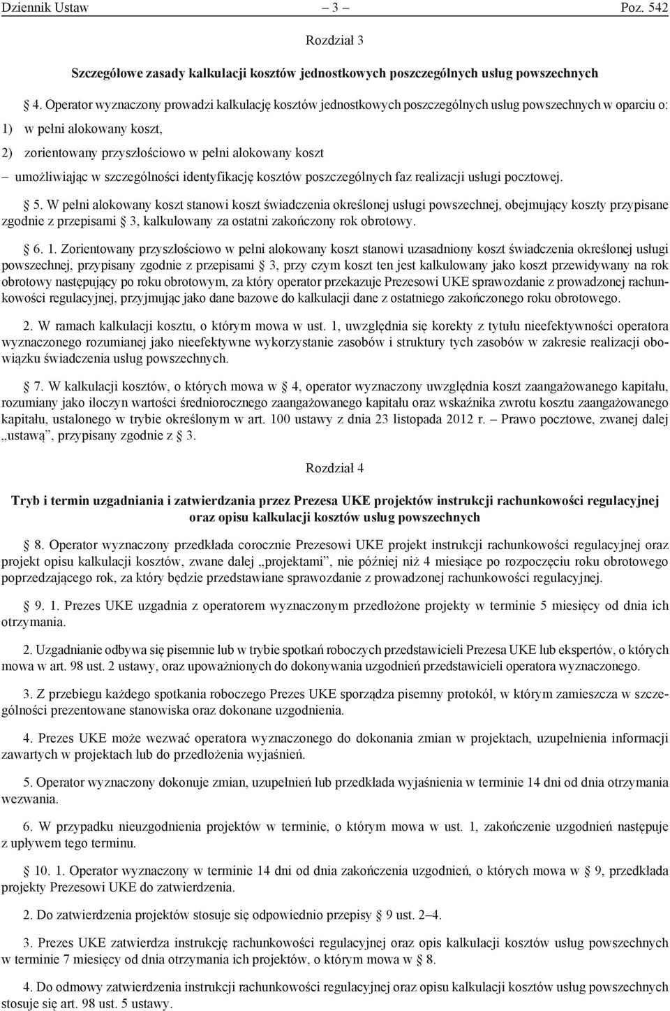umożliwiając w szczególności identyfikację kosztów poszczególnych faz realizacji usługi pocztowej. 5.