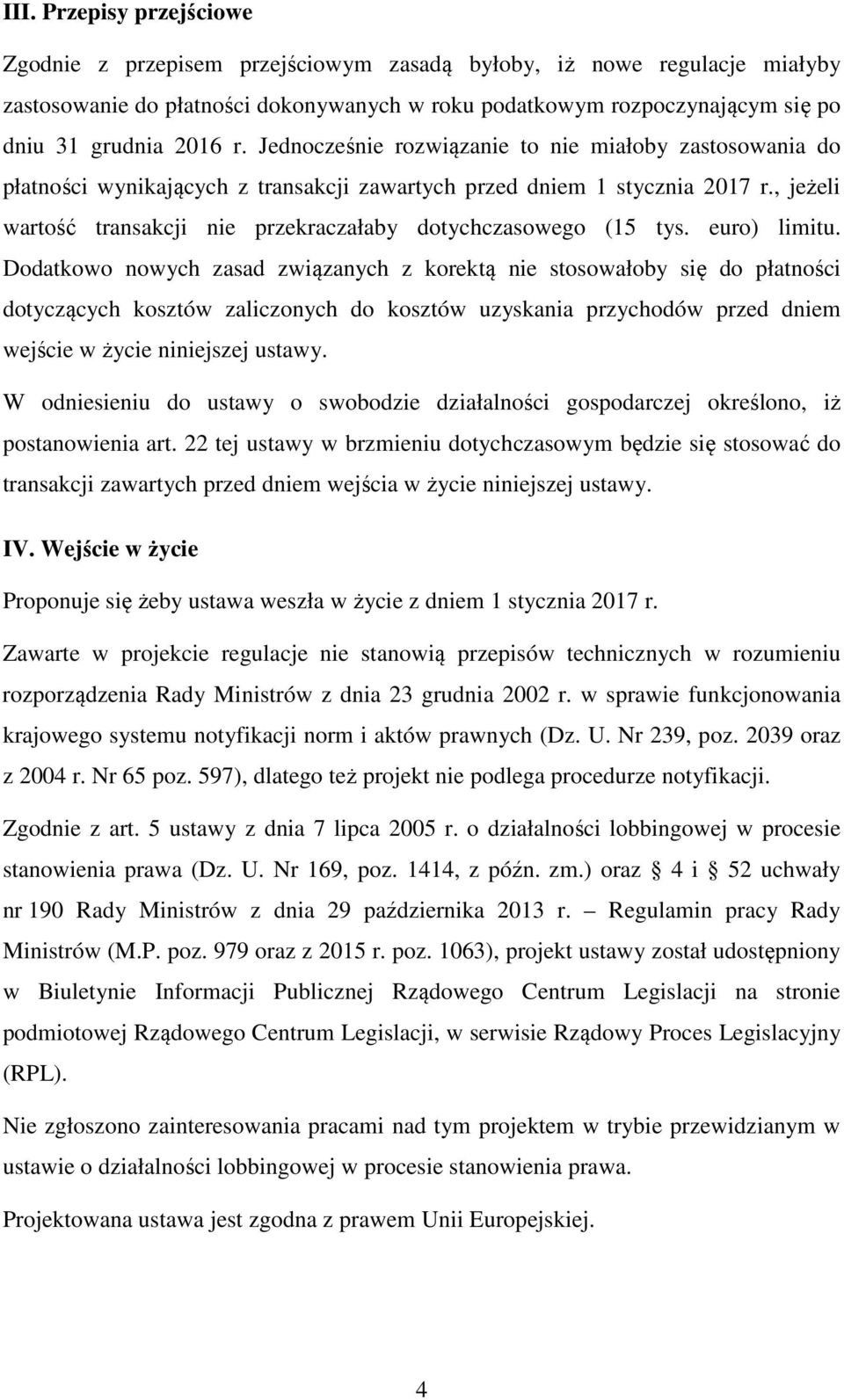 , jeżeli wartość transakcji nie przekraczałaby dotychczasowego (15 tys. euro) limitu.