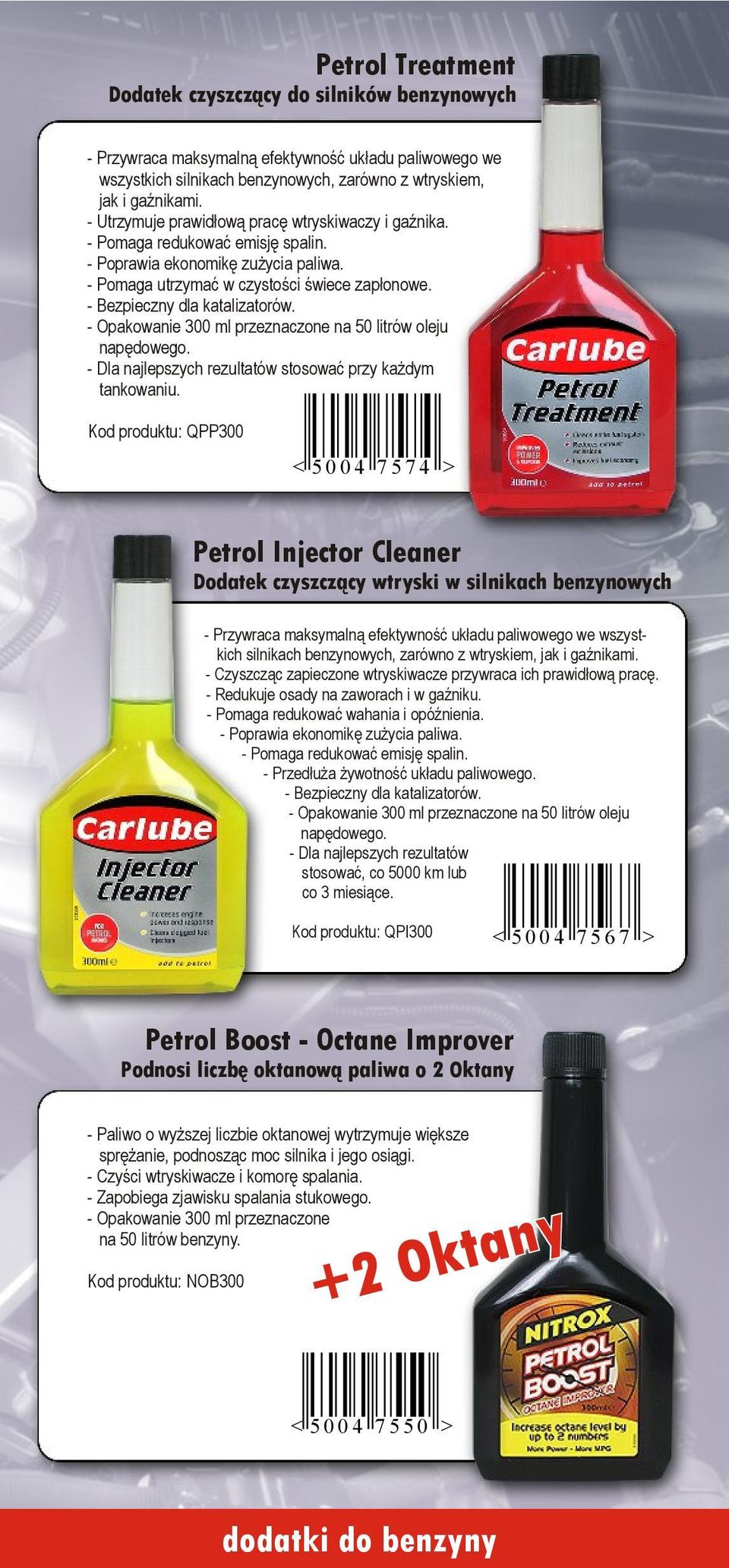 Kod produktu: QPP300 < 5 0 0 4 7 5 7 4 > Petrol Injector Cleaner Dodatek czyszczący wtryski w silnikach benzynowych - Przywraca maksymalną efektywność układu paliwowego we wszystkich silnikach