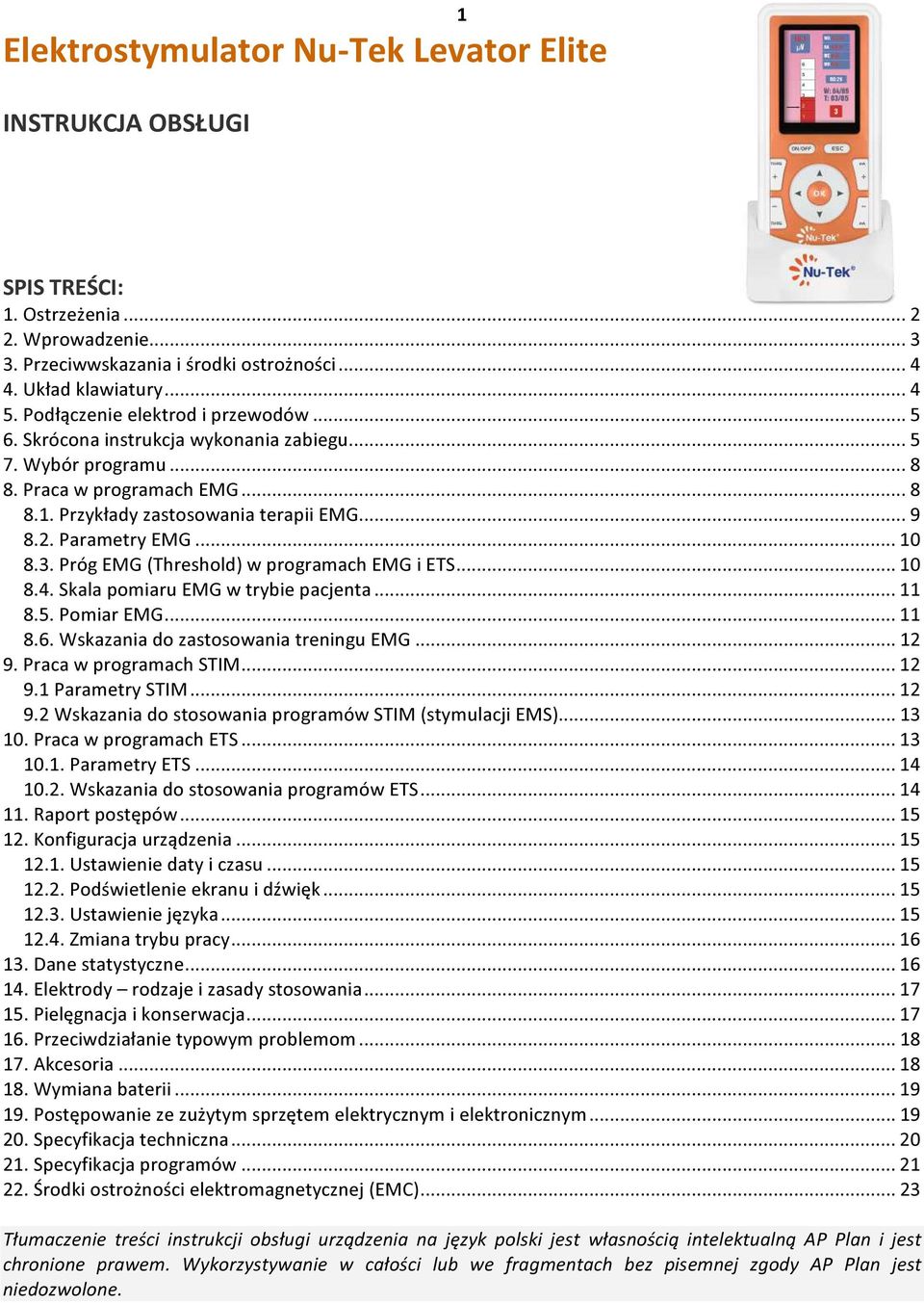 Parametry EMG... 10 8.3. Próg EMG (Threshold) w programach EMG i ETS... 10 8.4. Skala pomiaru EMG w trybie pacjenta... 11 8.5. Pomiar EMG... 11 8.6. Wskazania do zastosowania treningu EMG... 12 9.