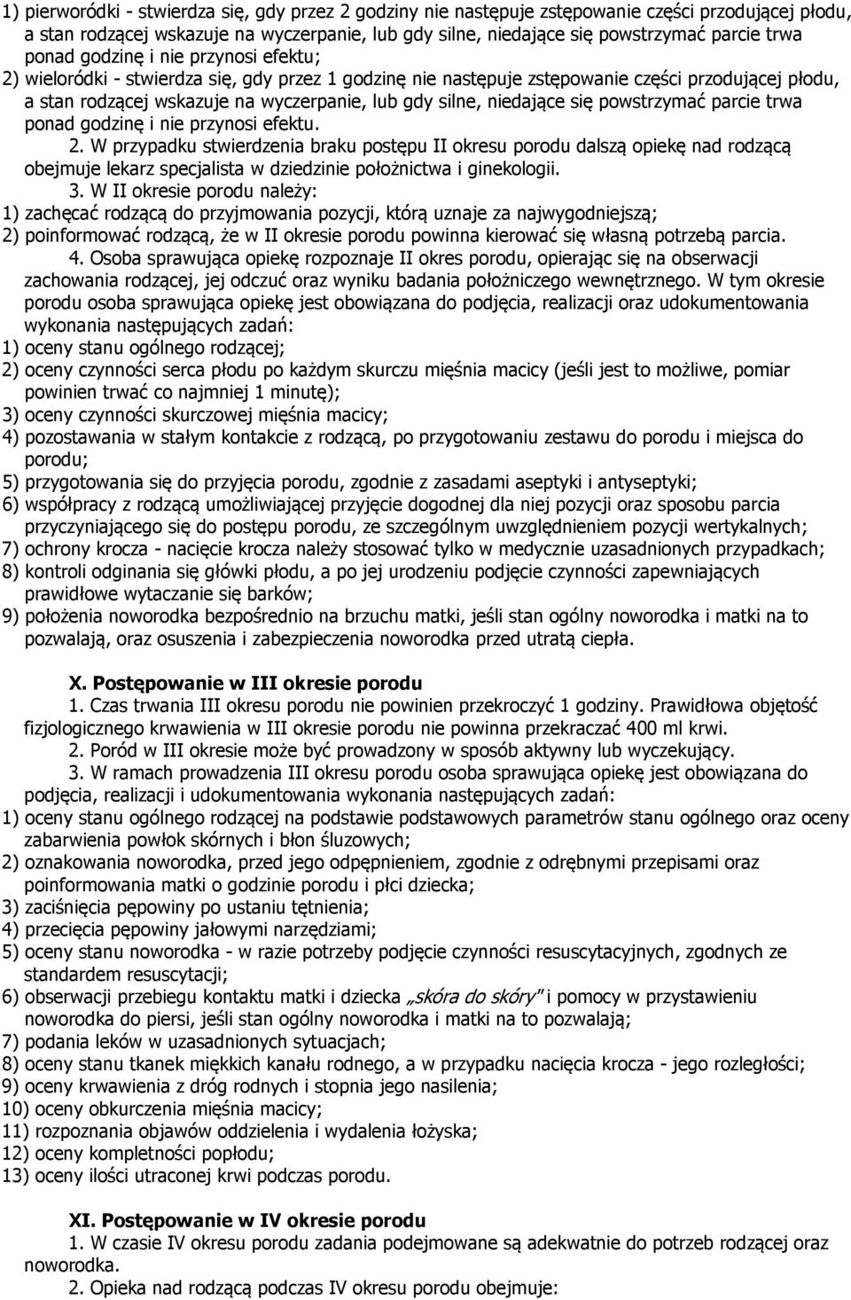 niedające się powstrzymać parcie trwa ponad godzinę i nie przynosi efektu. 2.