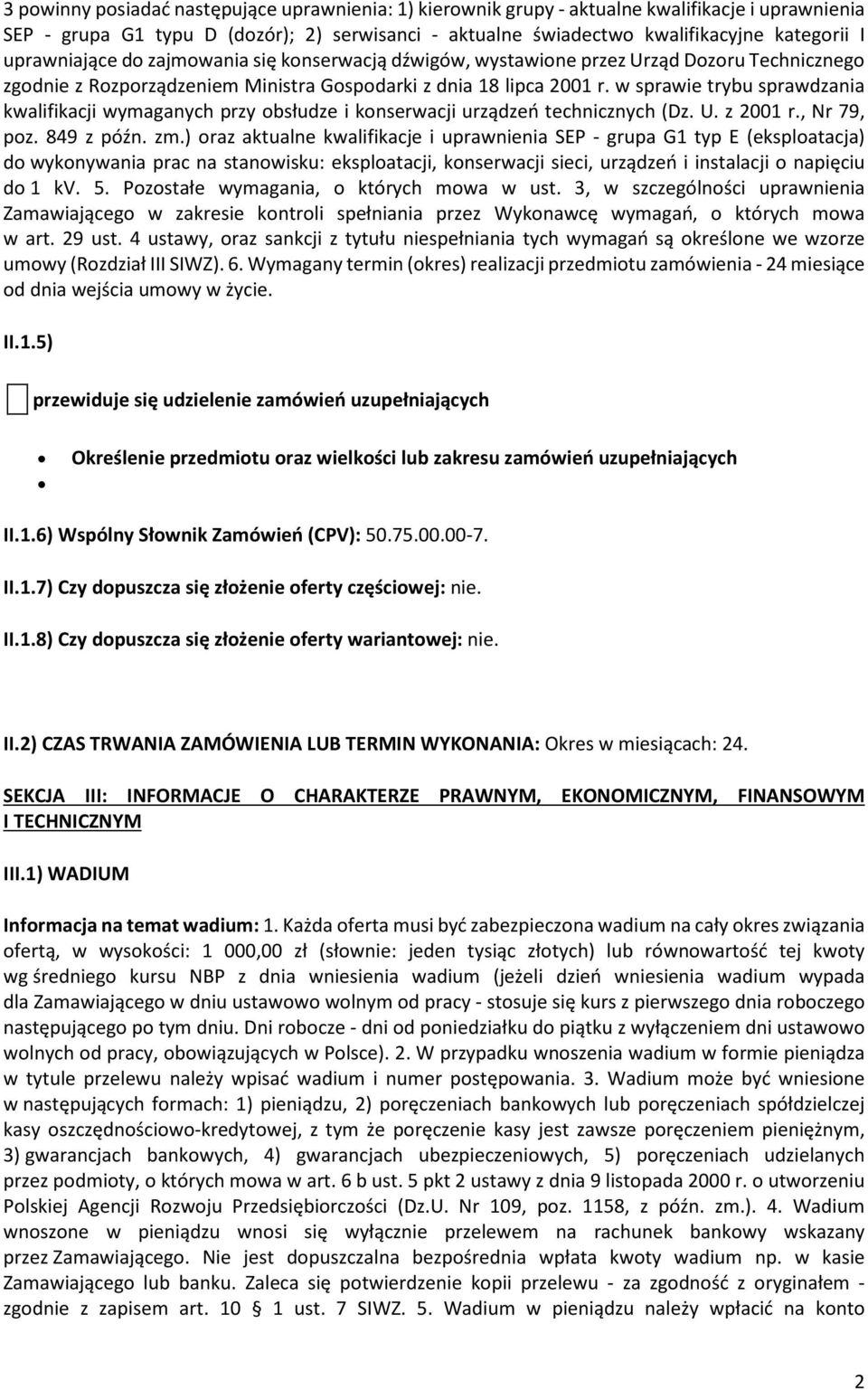 w sprawie trybu sprawdzania kwalifikacji wymaganych przy obsłudze i konserwacji urządzeń technicznych (Dz. U. z 2001 r., Nr 79, poz. 849 z późn. zm.