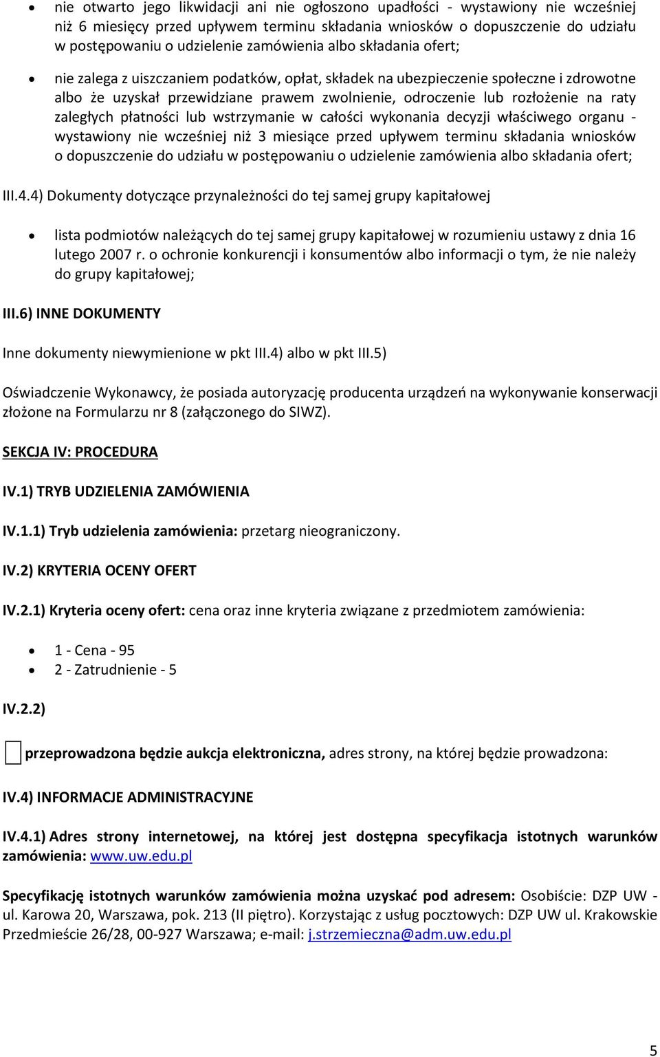 raty zaległych płatności lub wstrzymanie w całości wykonania decyzji właściwego organu - wystawiony nie wcześniej niż 3 miesiące przed upływem terminu składania wniosków o dopuszczenie do udziału w