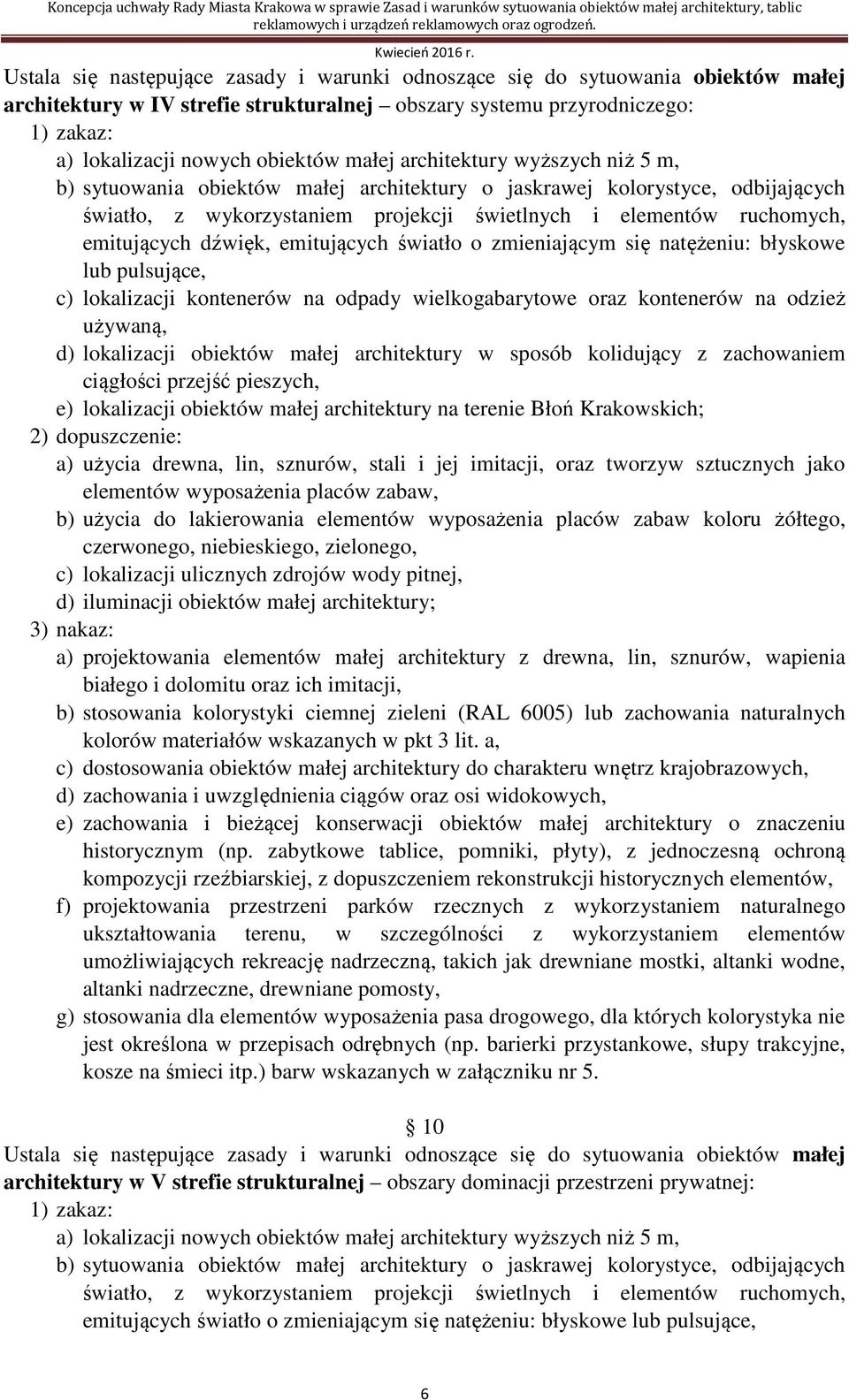 dźwięk, emitujących światło o zmieniającym się natężeniu: błyskowe lub pulsujące, c) lokalizacji kontenerów na odpady wielkogabarytowe oraz kontenerów na odzież używaną, d) lokalizacji obiektów małej