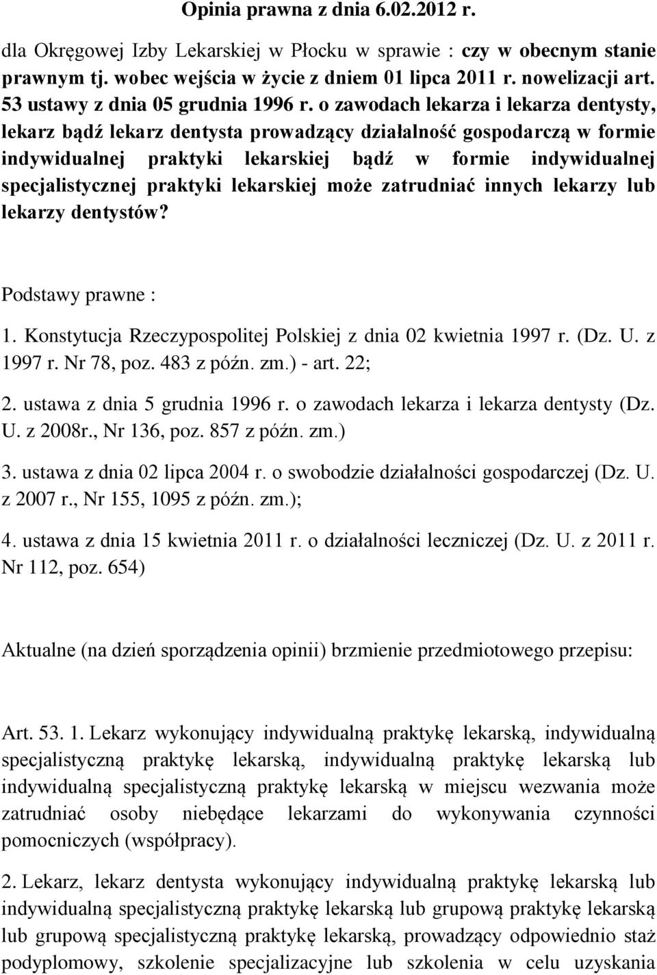 o zawodach lekarza i lekarza dentysty, lekarz bądź lekarz dentysta prowadzący działalność gospodarczą w formie indywidualnej praktyki lekarskiej bądź w formie indywidualnej specjalistycznej praktyki