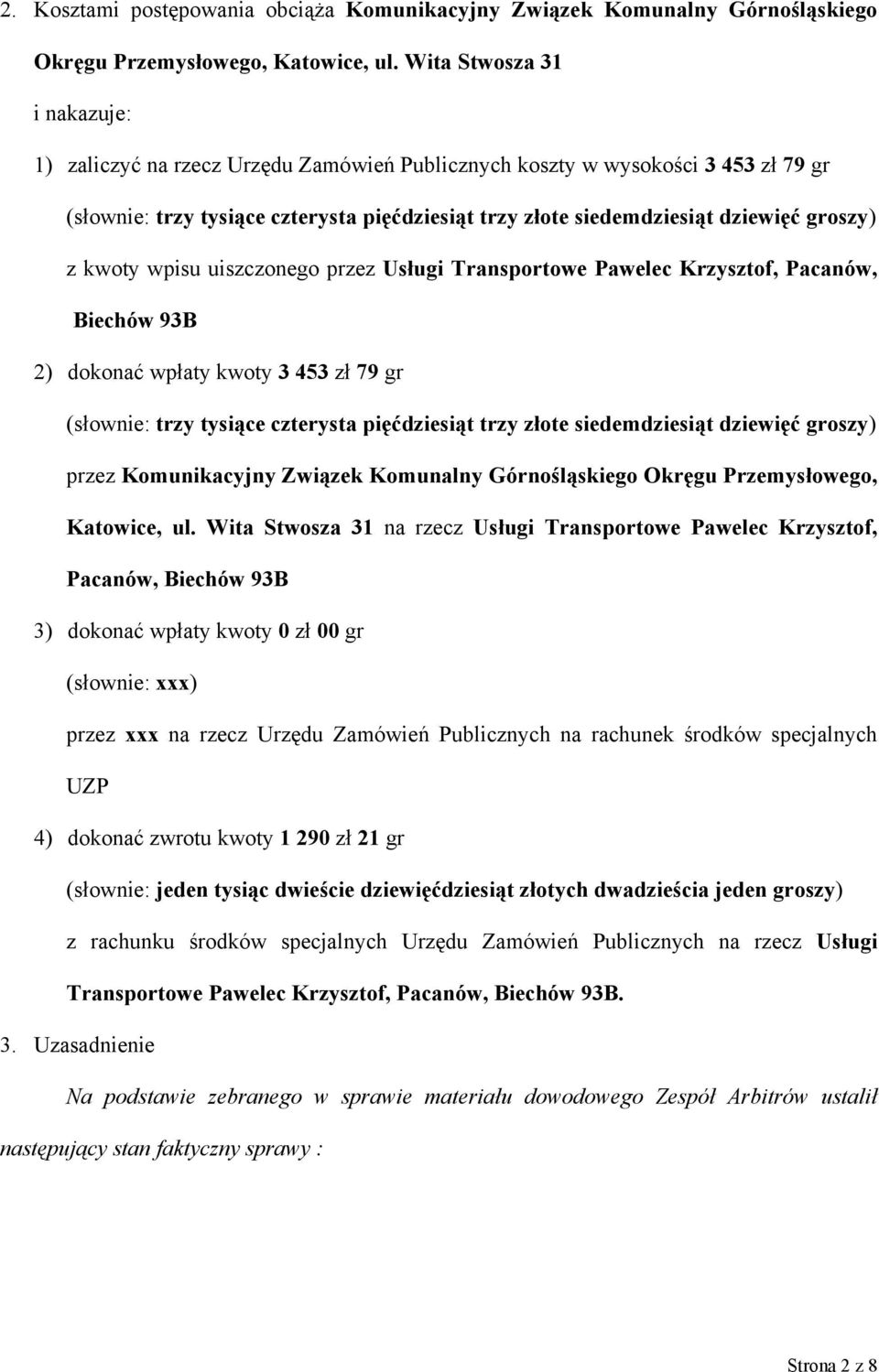 z kwoty wpisu uiszczonego przez Usługi Transportowe Pawelec Krzysztof, Pacanów, Biechów 93B 2) dokonać wpłaty kwoty 3 453 zł 79 gr (słownie: trzy tysiące czterysta pięćdziesiąt trzy złote
