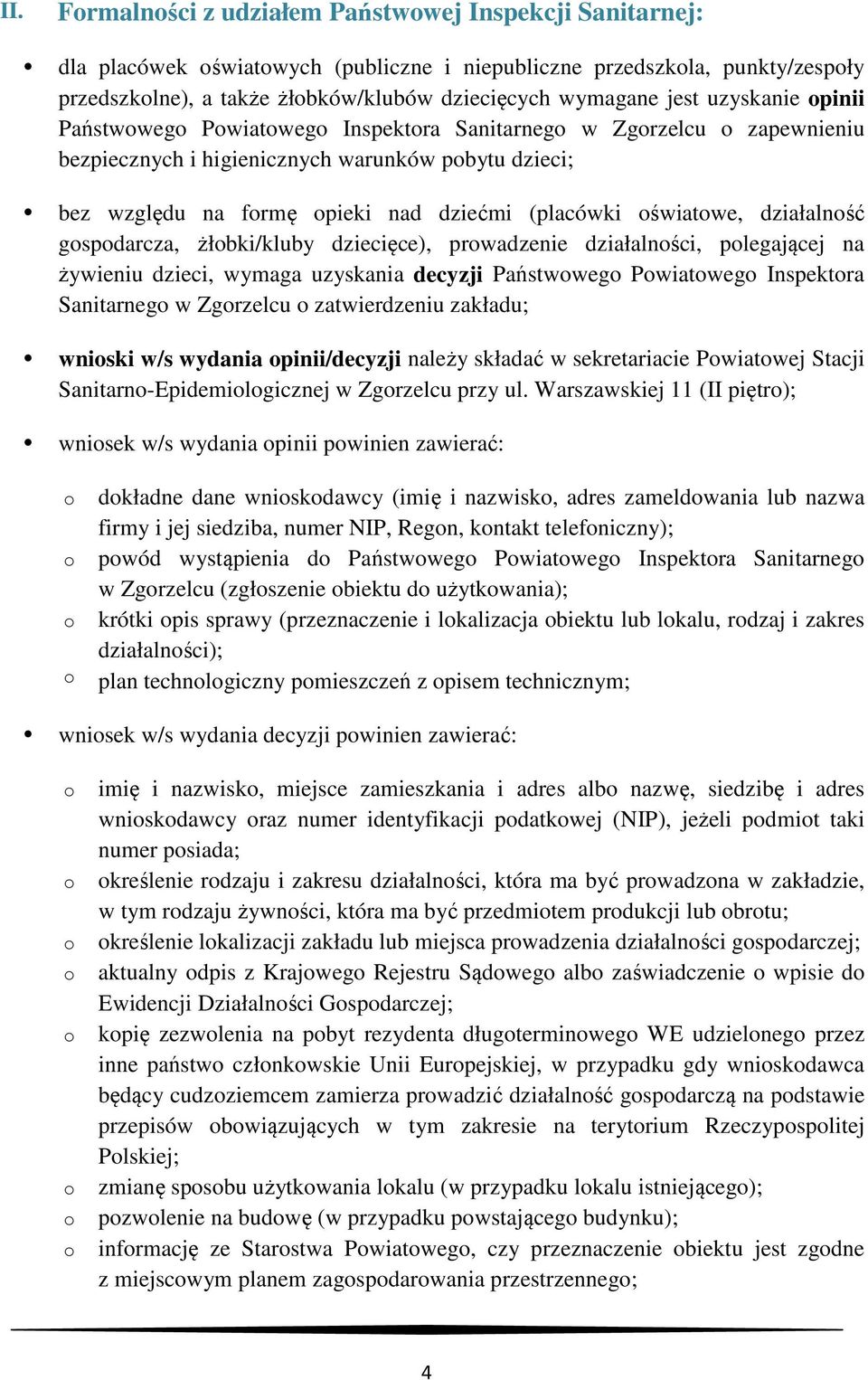 gspdarcza, żłbki/kluby dziecięce), prwadzenie działalnści, plegającej na żywieniu dzieci, wymaga uzyskania decyzji Państwweg Pwiatweg Inspektra Sanitarneg w Zgrzelcu zatwierdzeniu zakładu; wniski w/s