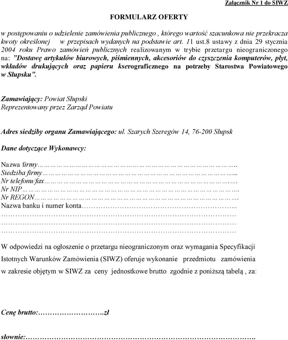 płyt, wkładów drukujących oraz papieru kserograficznego na potrzeby Starostwa Powiatowego w Słupsku.
