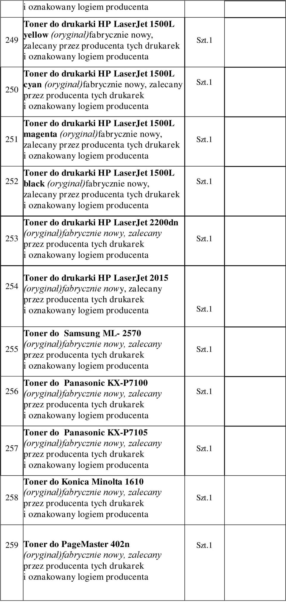 (oryginał)fabrycznie nowy, zalecany Toner do drukarki HP LaserJet 2200dn 254 Toner do drukarki HP LaserJet 2015 255 256 257 258