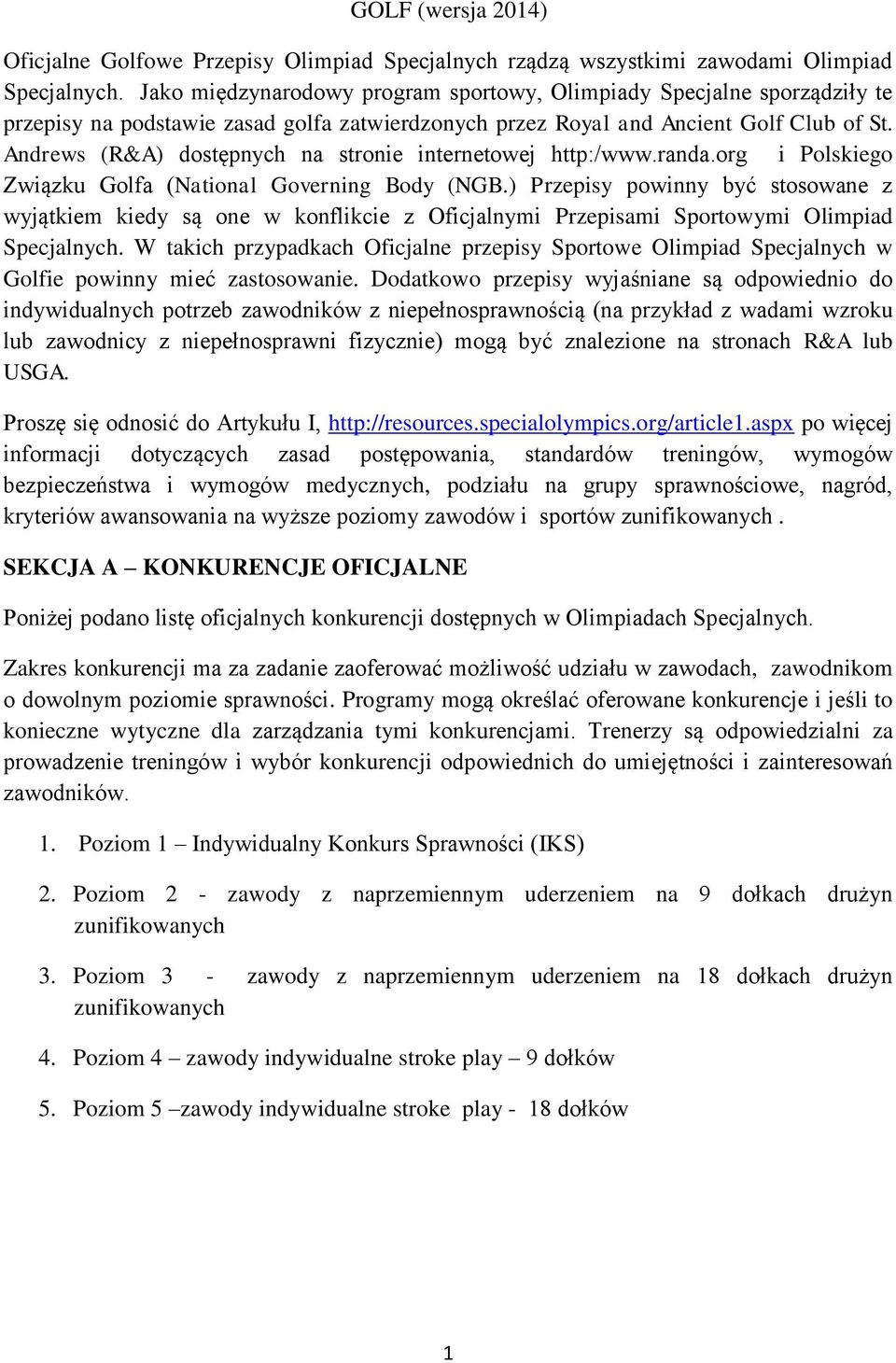 Andrews (R&A) dostępnych na stronie internetowej http:/www.randa.org i Polskiego Związku Golfa (National Governing Body (NGB.