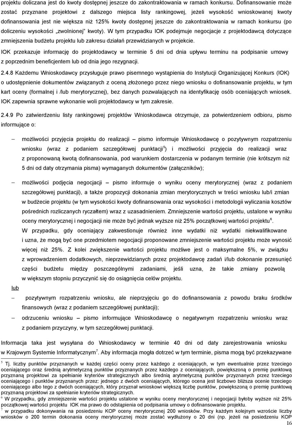 zakontraktowania w ramach konkursu (po doliczeniu wysokości zwolnionej kwoty).
