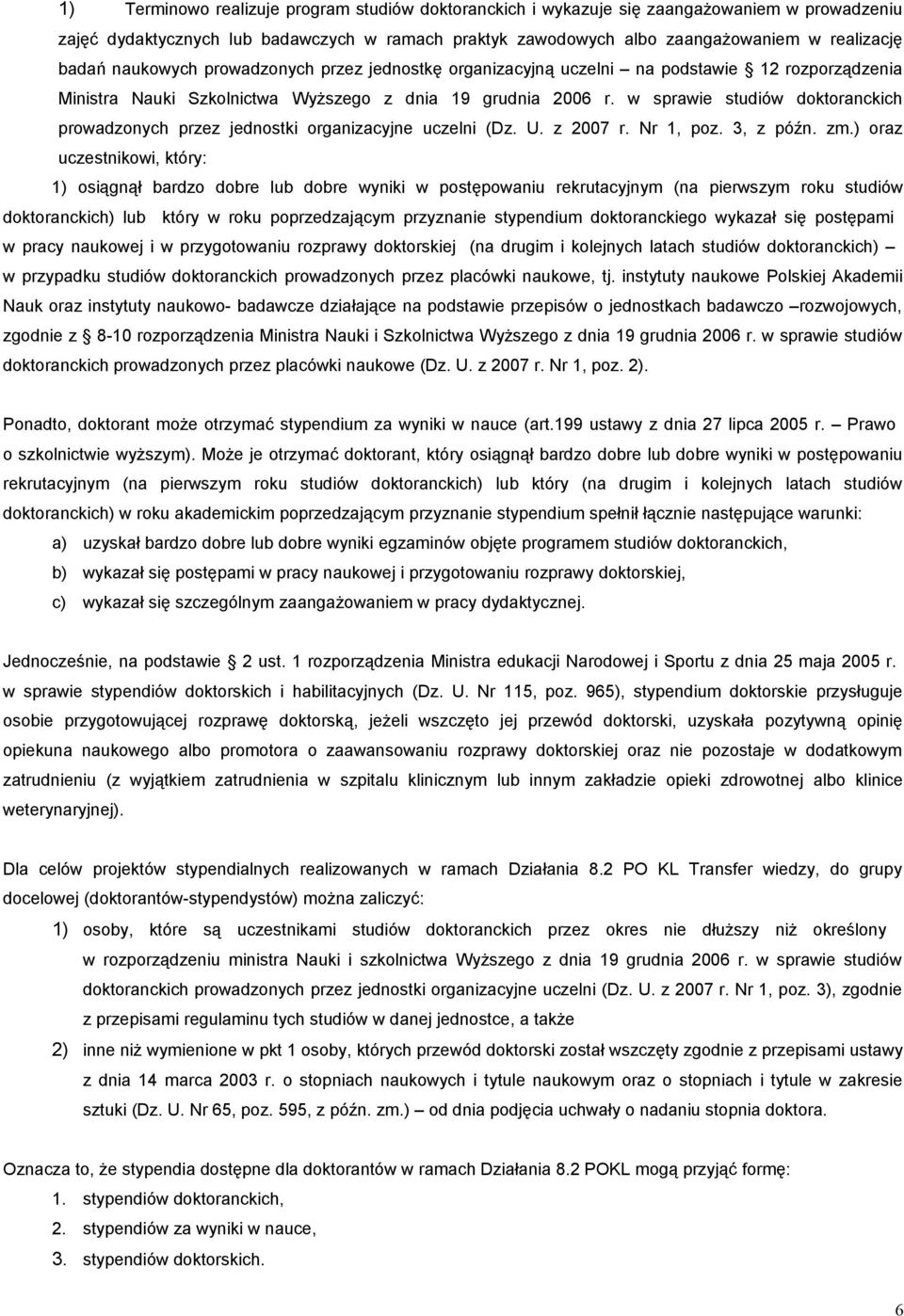 w sprawie studiów doktoranckich prowadzonych przez jednostki organizacyjne uczelni (Dz. U. z 2007 r. Nr 1, poz. 3, z późn. zm.