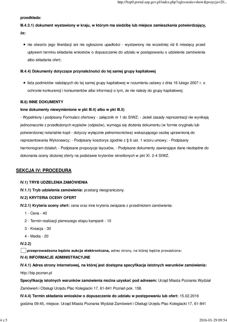 przed upływem terminu składania wniosków o dopuszczenie do udziału w postępowaniu o udzielenie zamówienia albo składania ofert; III.4.